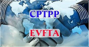CPTPP và EVFTA đã được tận dụng hiệu quả
